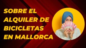 Guía Completa sobre el Alquiler de Bicicletas en Mallorca