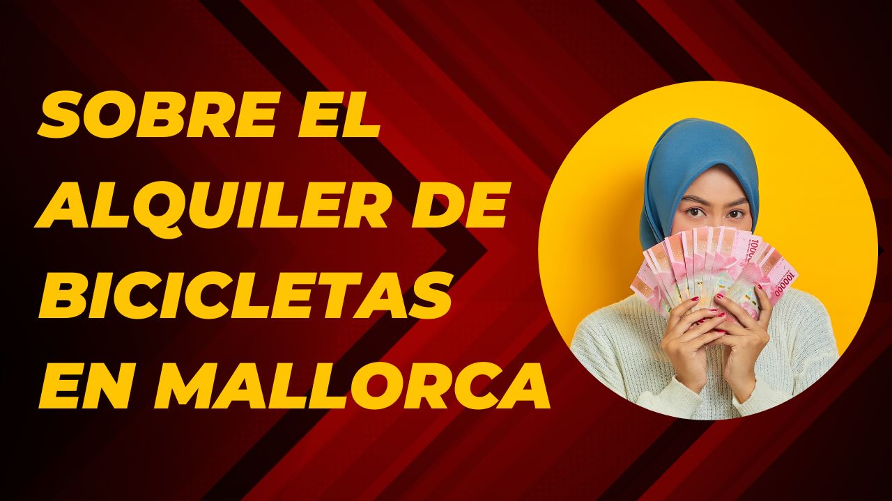 Guía Completa sobre el Alquiler de Bicicletas en Mallorca